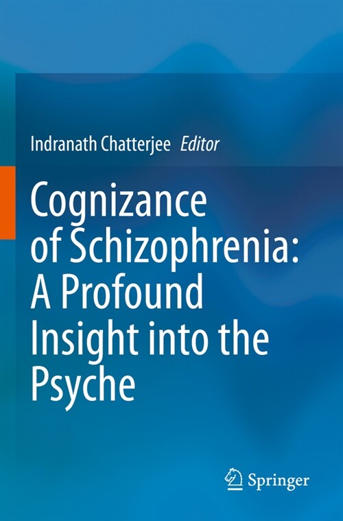 Cognizance of Schizophrenia: : A Profound Insight Into the Psyche (Paperback, 2023)