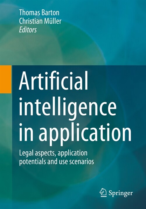 Artificial Intelligence in Application: Legal Aspects, Application Potentials and Use Scenarios (Paperback, 2024)