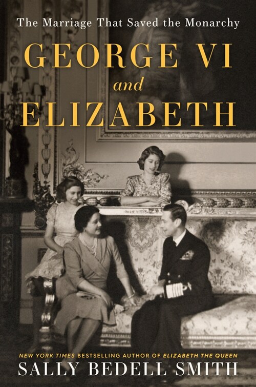 George VI and Elizabeth: The Marriage That Saved the Monarchy (Paperback)