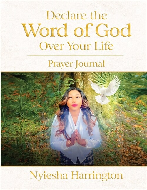 Declare the Word of God Over Your Life Prayer Journal: Prayer Journal (Paperback)