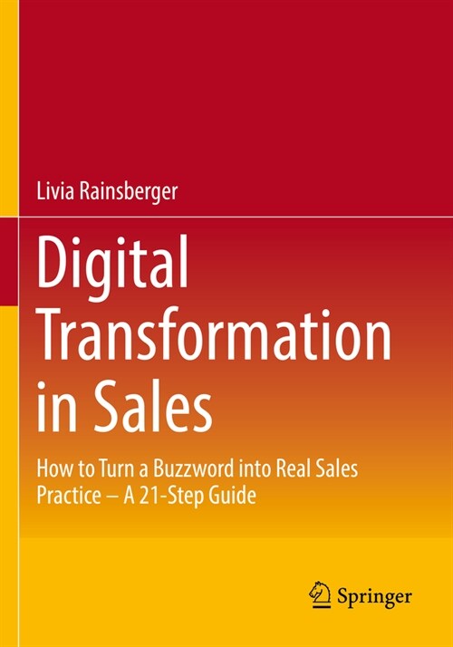 Digital Transformation in Sales: How to Turn a Buzzword Into Real Sales Practice - A 21-Step Guide (Paperback, 2023)