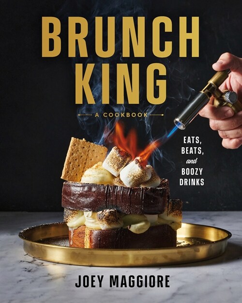 Brunch King: Eats, Beats, and Boozy Drinks (Hardcover)