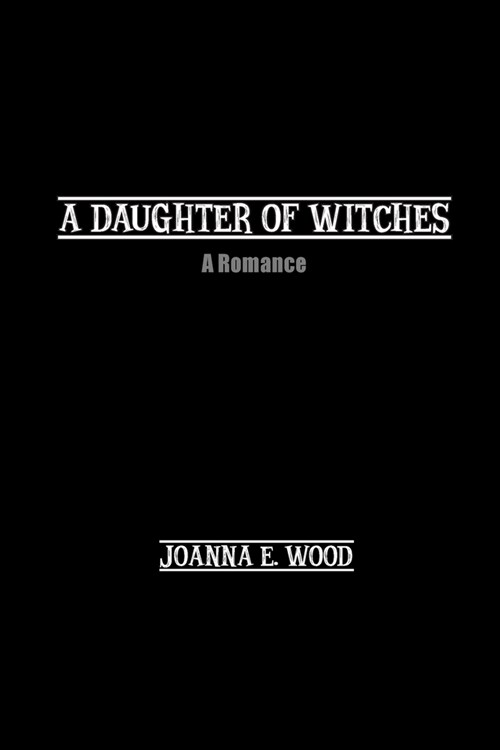 A Daughter of Witches: A Romance (Paperback)