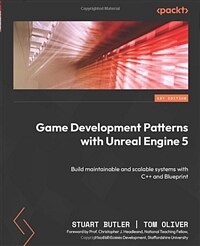 Game Development Patterns with Unreal Engine 5: Build maintainable and scalable systems with C++ and Blueprint (Paperback)