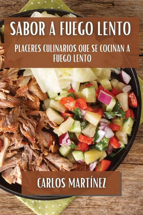 Sabor a Fuego Lento: Placeres Culinarios que se Cocinan a Fuego Lento (Paperback)