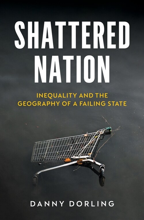 Shattered Nation : Inequality and the Geography of A Failing State (Paperback)