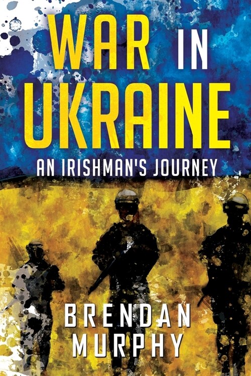 War in Ukraine: An Irishmans Journey (Paperback)