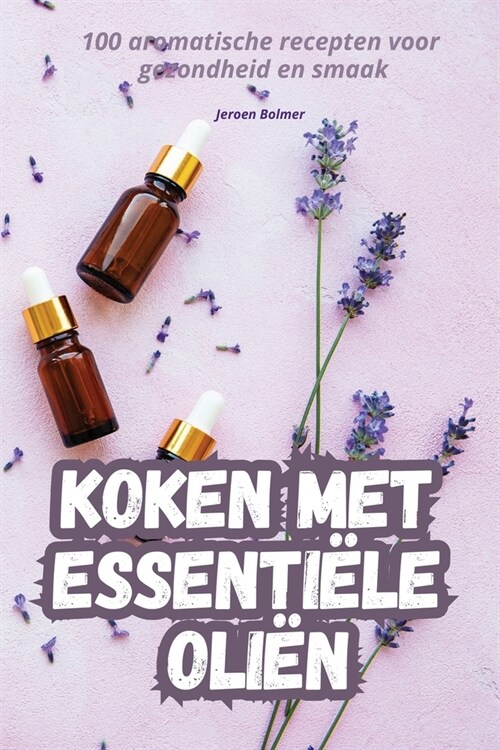 Koken Met Essenti?e Oli? (Paperback)