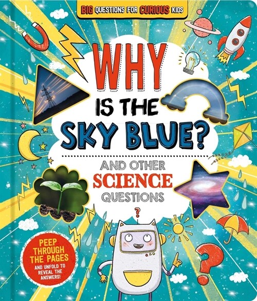 Why Is the Sky Blue? (and Other Science Questions): Big Questions for Curious Kids with Peek-Through Pages (Board Books)