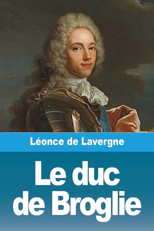 Le duc de Broglie (Paperback)