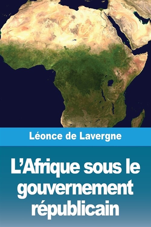 LAfrique sous le gouvernement r?ublicain (Paperback)