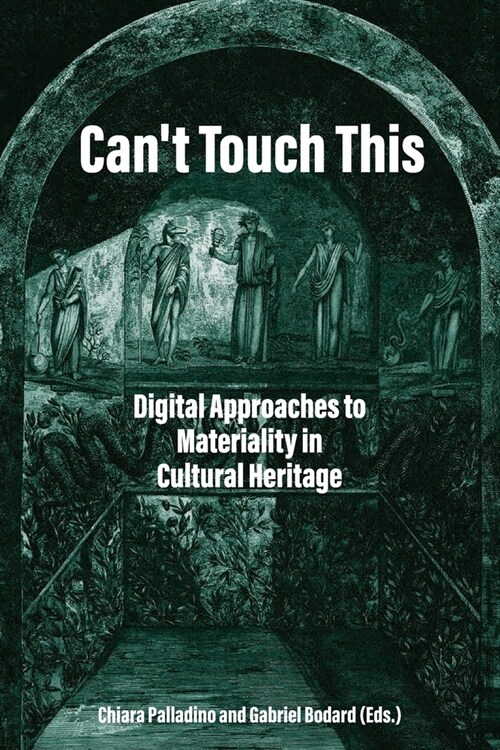 Cant Touch This: Digital Approaches to Materiality in Cultural Heritage (Paperback)