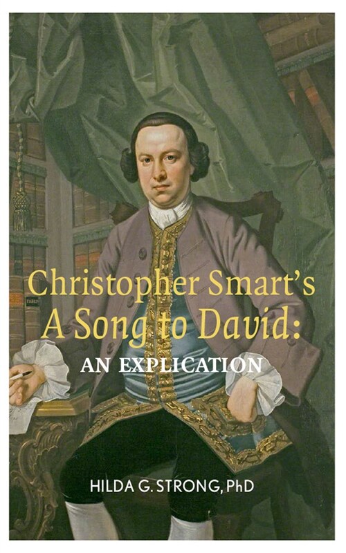 Christopher Smarts a Song to David: An Explication (Paperback)