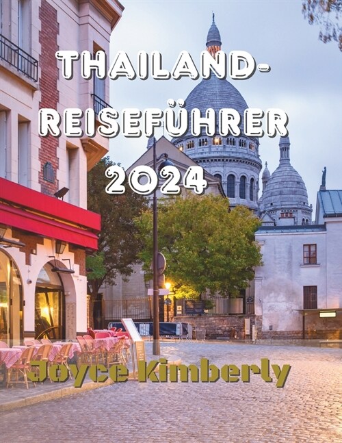 Thailand-Reisef?rer 2024.: Aktualisierter Leitfaden zum Navigieren in der thail?dischen Gesch?tskultur, Bangkok und Phuket, mit s?ostasiatisch (Paperback)