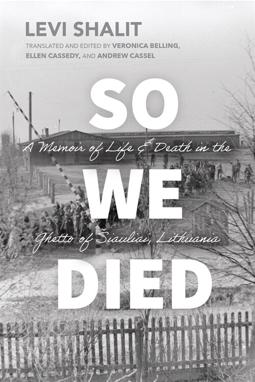 So We Died: A Memoir of Life and Death in the Ghetto of Siauliai, Lithuania (Hardcover)