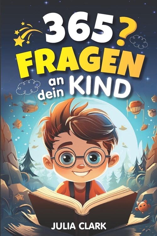 365 Fragen an dein Kind: Das wunderbare Fragespiel f? Kinder bis 8 Jahre - Entdecke die Welt durch die Augen deines Kindes (Paperback)