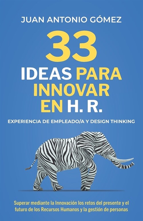 33 Ideas Para Innovar En Hr, Experiencia de Empleado Y Designthinking: Superar Mediante La Innovaci? Los Retos Futuros de Los Recursos Humanos Y La G (Paperback)