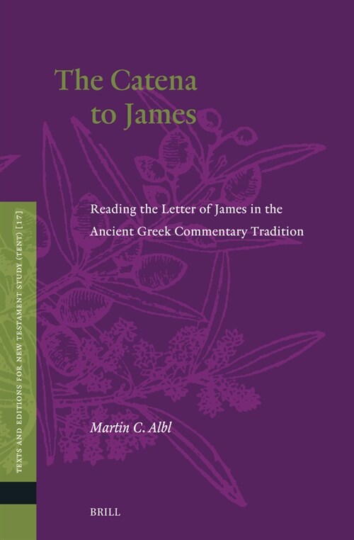 The Catena to James: Reading the Letter of James in the Ancient Greek Commentary Tradition (Hardcover)