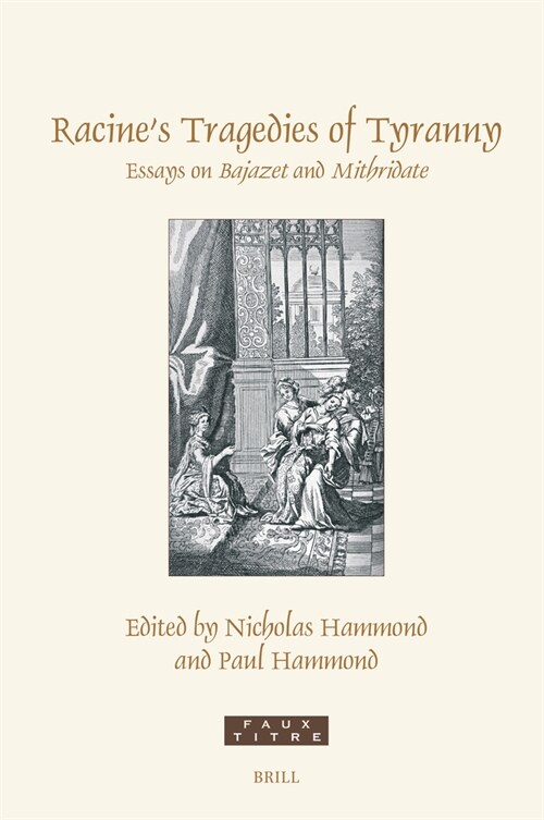 Racines Tragedies of Tyranny: Essays on Bajazet and Mithridate (Hardcover)
