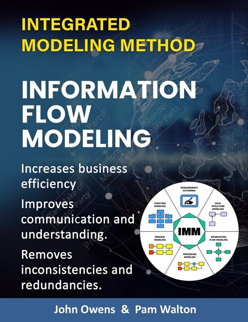 Information Flow Modeling: Increase business efficiency. Bring better understanding and communication across the enterprise. Identify and elimina (Paperback)