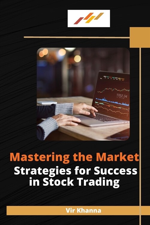 Mastering the Market Strategies for Success in Stock Trading (Paperback)