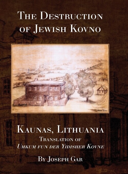 The Destruction of Jewish Kovno (Kaunas, Lithuania) (Hardcover)