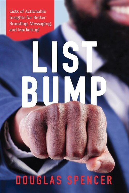 List Bump: Lists of Actionable Insights for Better Branding, Messaging, and Marketing (Paperback)
