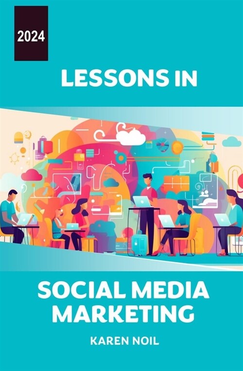 Lessons in Social Media Marketing 2024 (Paperback)