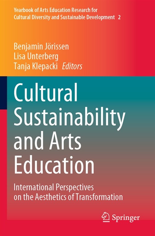 Cultural Sustainability and Arts Education: International Perspectives on the Aesthetics of Transformation (Paperback, 2023)