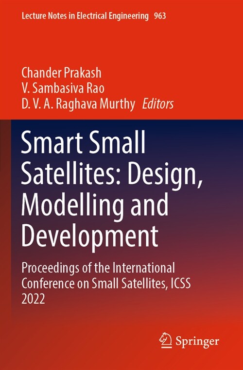 Smart Small Satellites: Design, Modelling and Development: Proceedings of the International Conference on Small Satellites, Icss 2022 (Paperback, 2023)