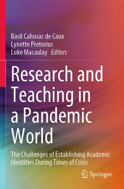 Research and Teaching in a Pandemic World: The Challenges of Establishing Academic Identities During Times of Crisis (Paperback, 2022)