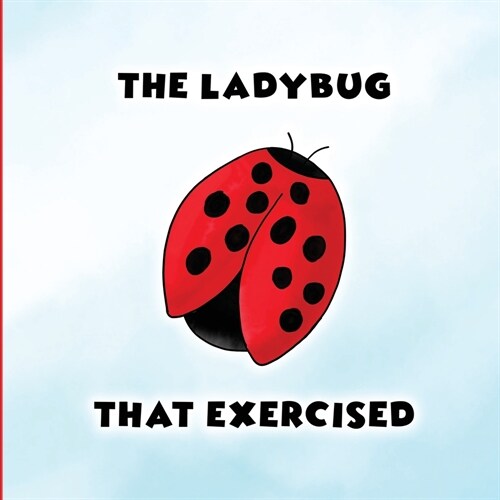 The Ladybug That Exercised (Paperback)