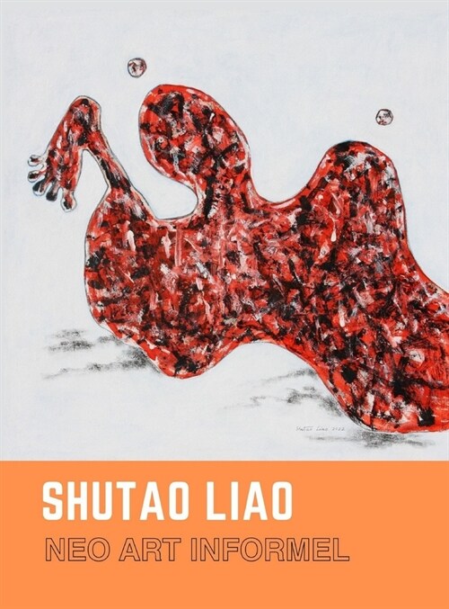 SHUTAO LIAO Neo Art Informel (Hardcover)