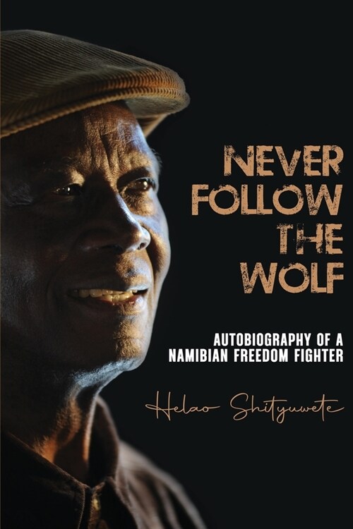 Never follow the wolf: The autobiography of a Namibian freedom fighter (Paperback)