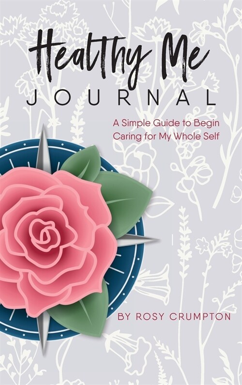 Healthy Me Journal: A Simple Guide to Begin Caring for My Whole Self (Hardcover)