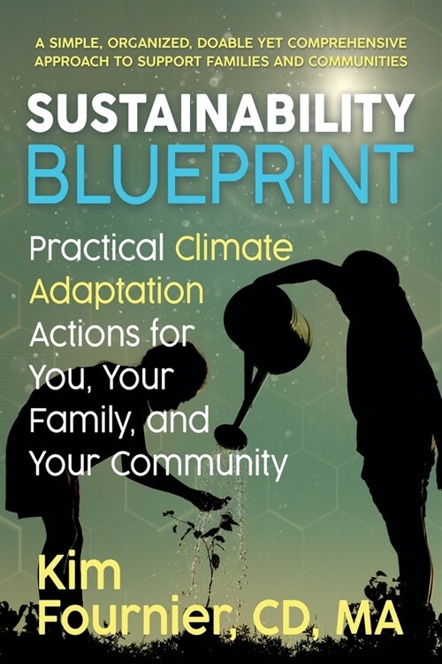 Sustainability Blueprint: Practical Climate Adaptation Actions for You, Your Family, and Your Community (Paperback)