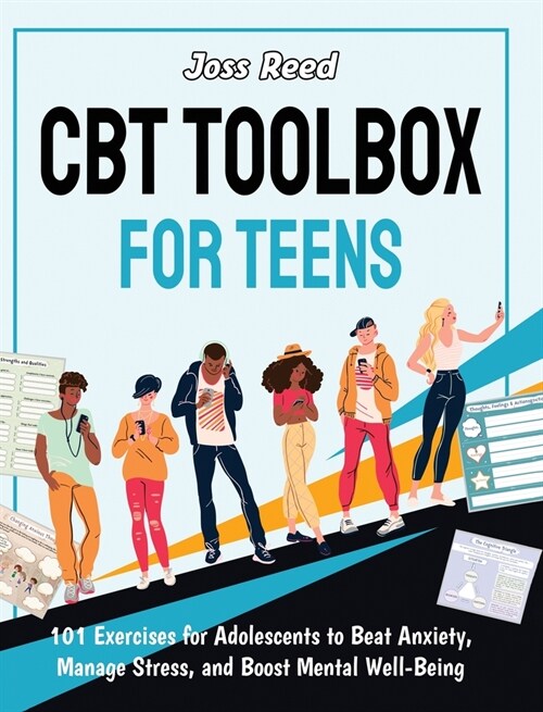 CBT Toolbox for Teens: 101 Exercises for Adolescents to Beat Anxiety, Manage Stress, and Boost Mental Well-Being (Hardcover)