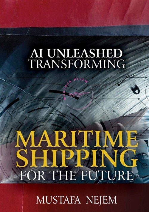 AI Unleashed: Transforming Maritime Shipping for the Future (Paperback)