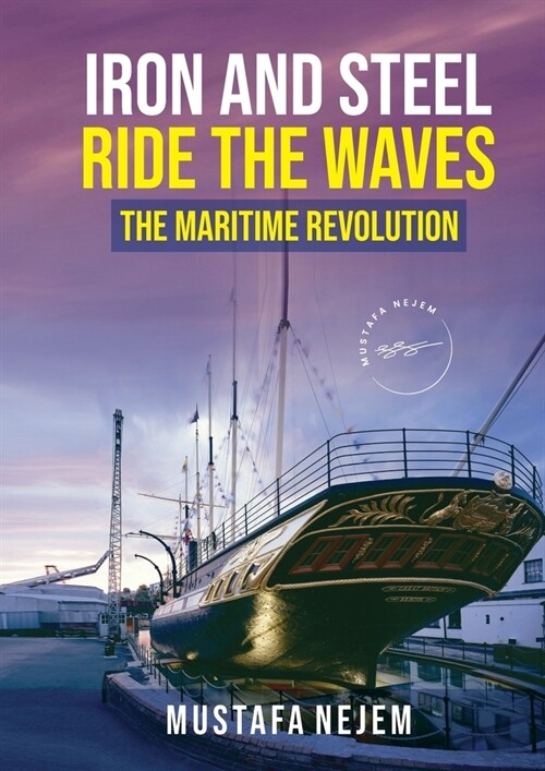 Iron and steel ride the waves the Maritime Revolution (Paperback)