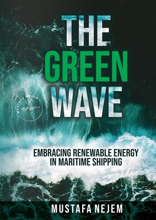 The Green Wave: Embracing Renewable Energy in Maritime Shipping (Paperback)