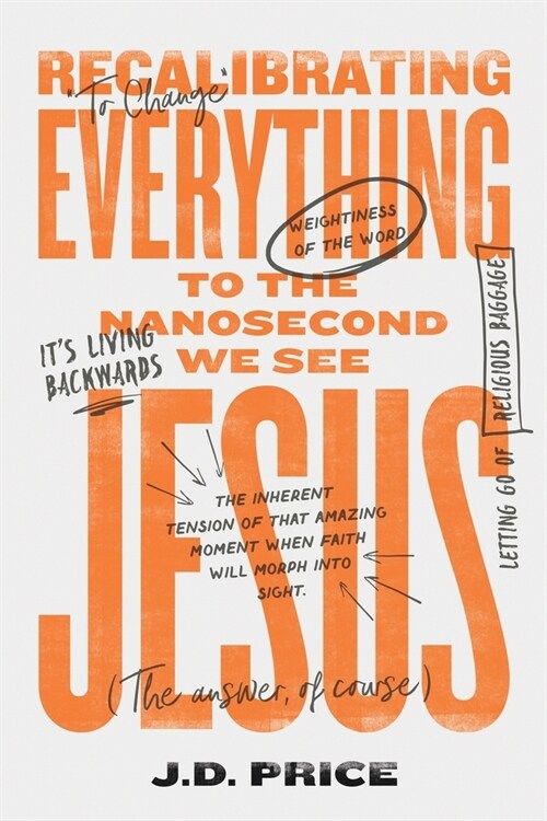 Recalibrating Everything To the Nanosecond We See JESUS (Paperback)