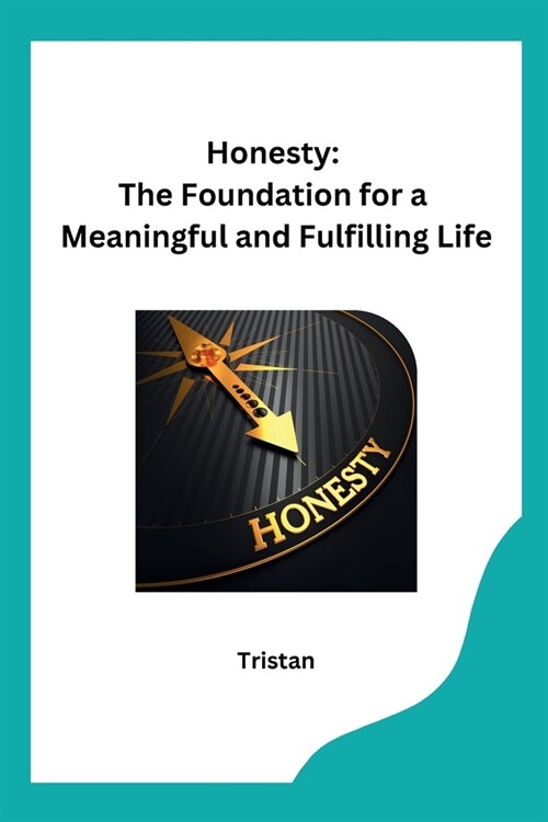 Honesty: The Foundation for a Meaningful and Fulfilling Life (Paperback)