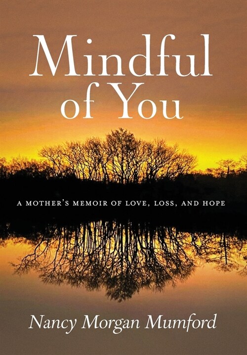 Mindful of You: A Mothers Memoir of Love, Loss, and Hope (Hardcover)