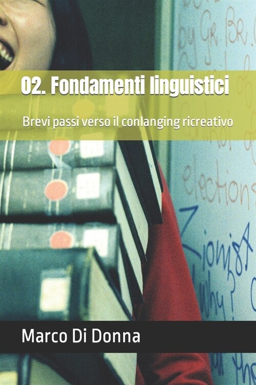Fondamenti linguistici: Brevi passi verso il conlanging (ri)creativo (Paperback)