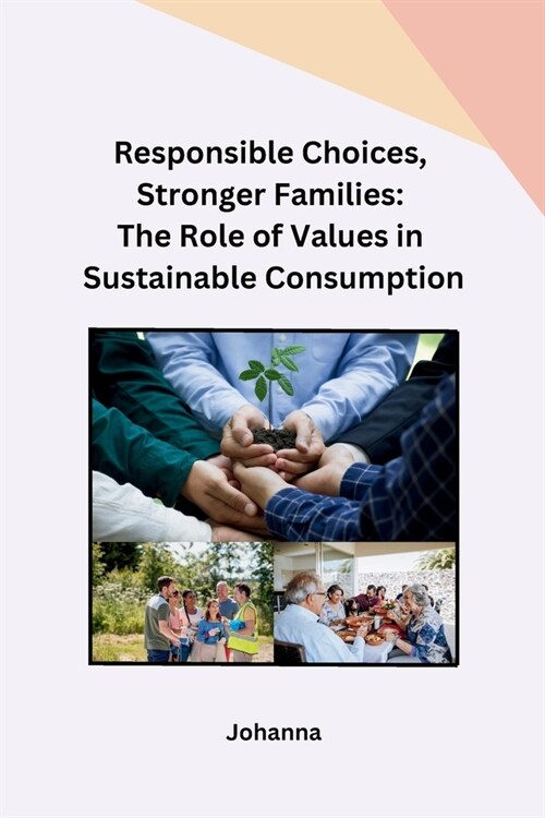 Responsible Choices, Stronger Families: The Role of Values in Sustainable Consumption (Paperback)