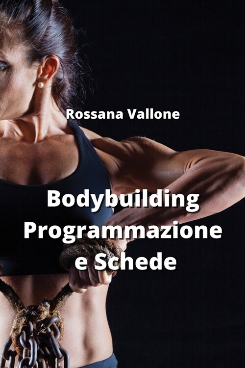 Bodybuilding Programmazione e Schede (Paperback)