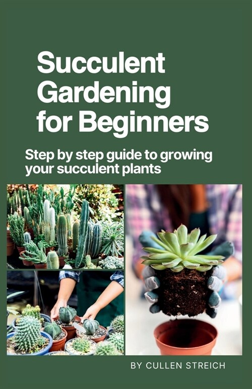 Succulent Gardening for Beginners: Step by step guide to growing your succulent plants (Paperback)