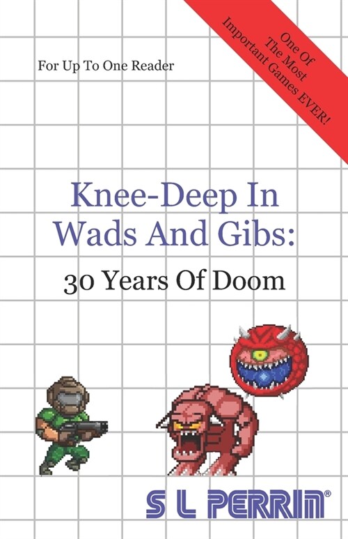 Knee-Deep in Wads and Gibs: 30 Years of Doom (Paperback)