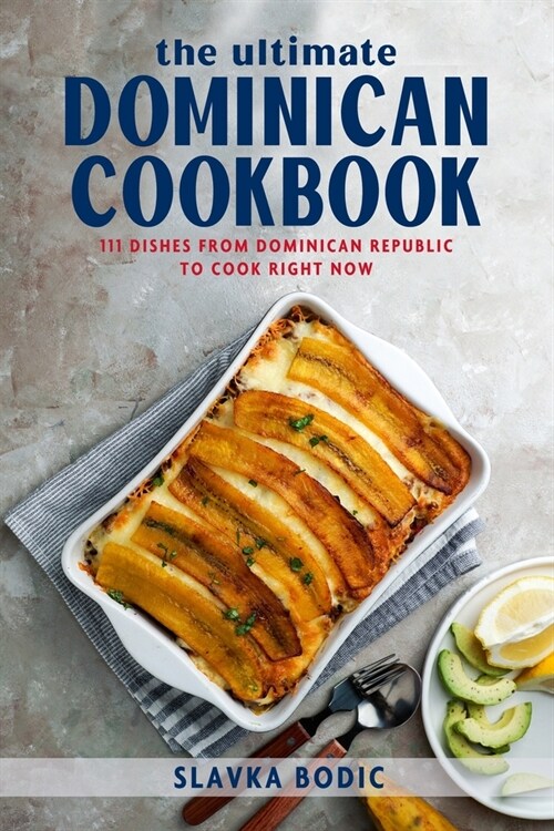 The Ultimate Dominican Cookbook: 111 Dishes From Dominican Republic To Cook Right Now (Paperback)