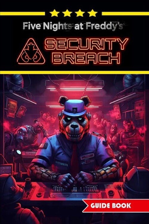 Five Nights at Freddys Security Breach Complete Guide and Walkthrough: Best Tips, Tricks and Strategies [Updated and Expanded] (Paperback)